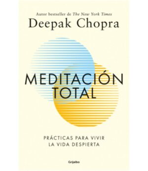 MEDITACIÓN TOTAL -PÁCTICAS PARA VIVIR LA VIDA DESPIERTA-