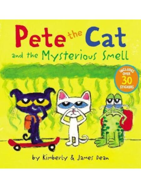 PETE THE CAT AND THE MYSTERIOUS SMELL