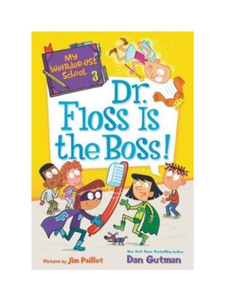MY WEIRDER-EST SCHOOL 3 DR. FLOSS IS THE BOSS!