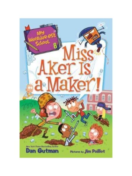 MY WEIRDER-EST SCHOOL 8 MISS AKER IS A MAKER!
