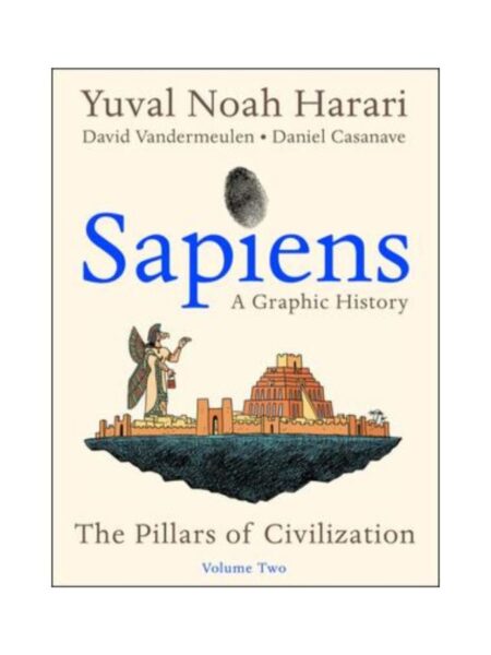 SAPIENS -A GRAPHIC HISTORY- THE PILLARS OF CIVILIZATION VOLUME 2