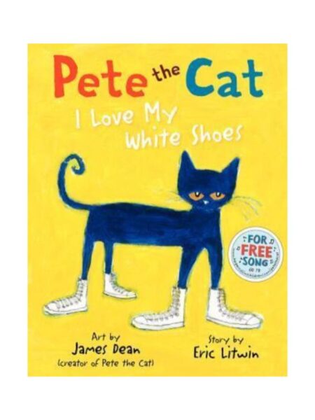 PETE THE CAT I LOVE MY WHITE SHOES