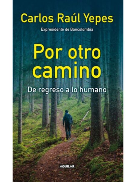 POR OTRO CAMINO -DE REGRESO A LO HUMANO-