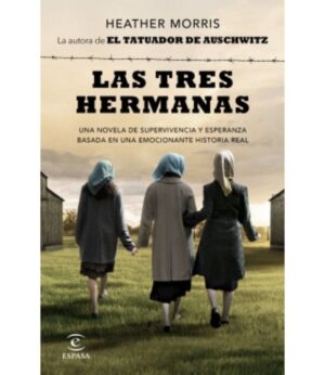 TRES HERMANAS, LAS -Una novela de supervivencia y esperanza basada en una historia real-