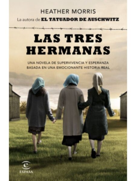 TRES HERMANAS, LAS -Una novela de supervivencia y esperanza basada en una historia real-