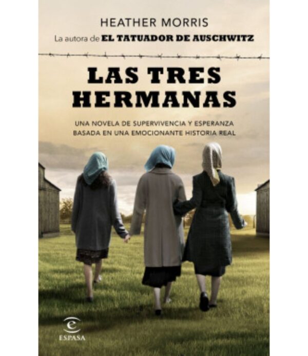 TRES HERMANAS, LAS -Una novela de supervivencia y esperanza basada en una historia real-