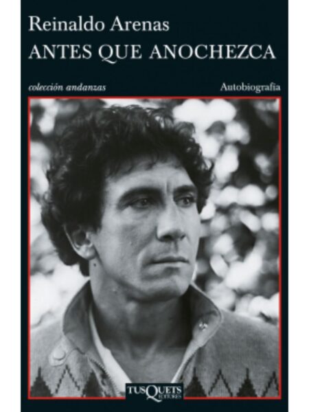 ANTES QUE ANOCHEZCA -AUTOBIOGRAFÍA-