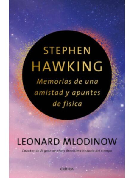 STEPHEN HAWKING MEMORIAS DE UNA AMISTAD Y APUNTES DE FÍSICA