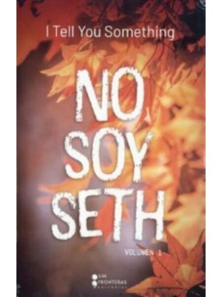NO SOY SETH 1 I TELL YOU SOMETHING