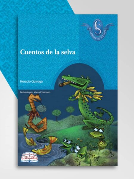 CUENTOS DE LA SELVA -CLÁSICOS DE SIEMPRE 47-