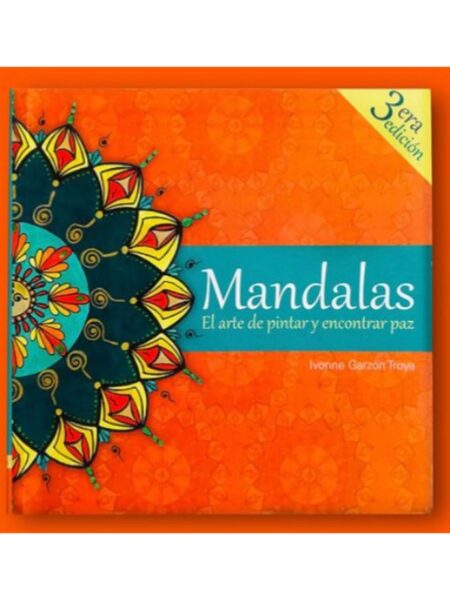 MANDALAS -EL ARTE DE PINTAR Y ENCONTRAR PAZ-