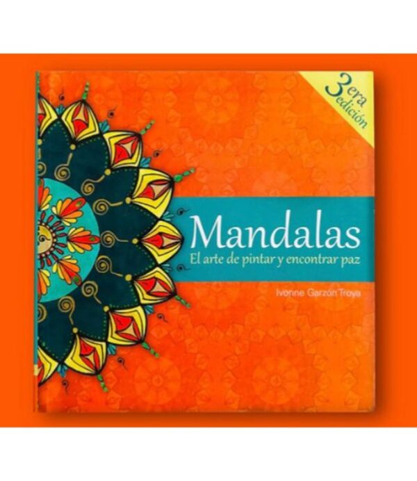 MANDALAS -EL ARTE DE PINTAR Y ENCONTRAR PAZ-