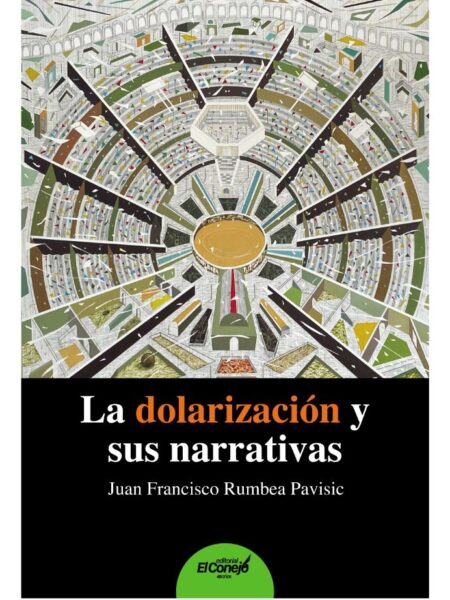 DOLARIZACIÓN Y SUS NARRATIVAS, LA