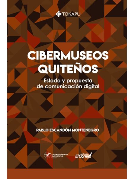 CIBERMUSEOS QUITEÑOS -ESTADO Y PROPUESTA DE COMUNICACIÓN DIGITAL-