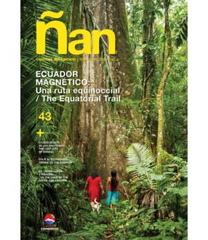 REVISTA ÑAN 43 ECUADOR MAGNÉTICO UNA RUTA EQUINICCIAL -BILINGÜE-