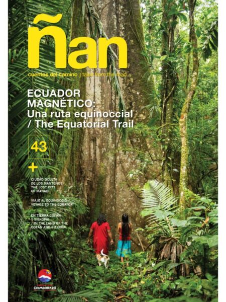 REVISTA ÑAN 43 ECUADOR MAGNÉTICO UNA RUTA EQUINICCIAL -BILINGÜE-