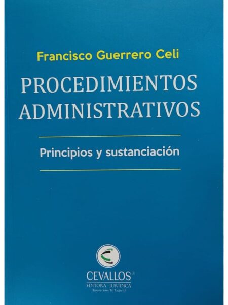 PROCEDIMIENTOS ADMINISTRATIVOS -PRINCIPIOS Y SUSTANCIACIÓN-
