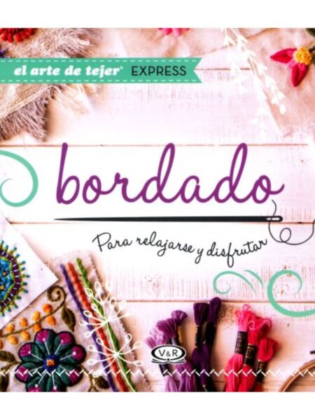 ARTE DE TEJER EXPRESS BORDADOS PARA RELAJARSE Y DISFRUTAR