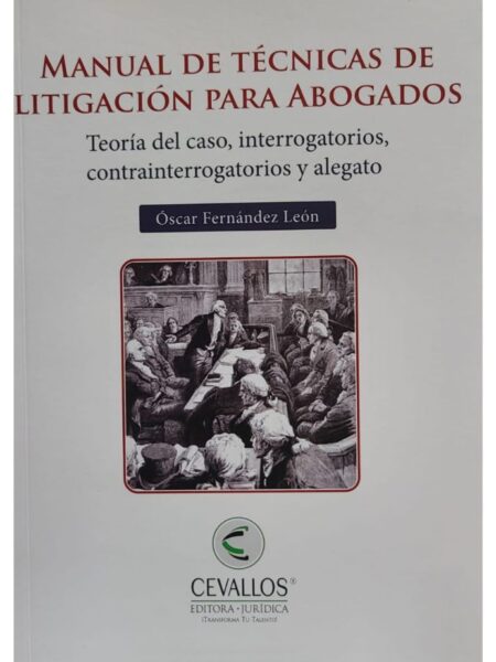 MANUAL DE TÉCNICAS DE LITIGACIÓN PARA ABOGADOS