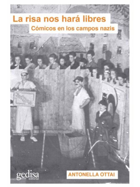 RISA NOS HARÁ LIBRES, LA -CÓMICOS EN LOS CAMPOS NAZIS