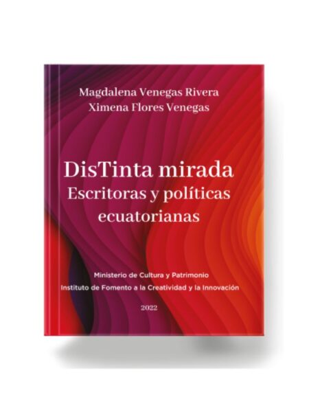 DISTINTA MIRADA, ESCRITORAS Y POLÍTICAS ECUATORIANAS