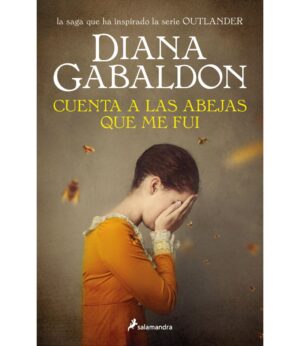 CUENTA A LAS ABEJAS QUE ME FUI -SAGA OUTLANDER 9-