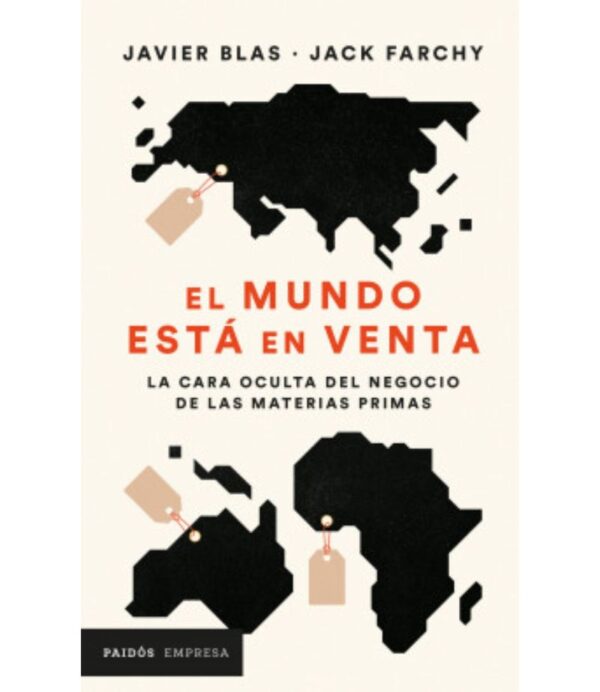 MUNDO ESTÁ EN VENTA, EL -LA CARA OCULTA DEL NEGOCIO DE LAS MATERIAS PRIMAS-