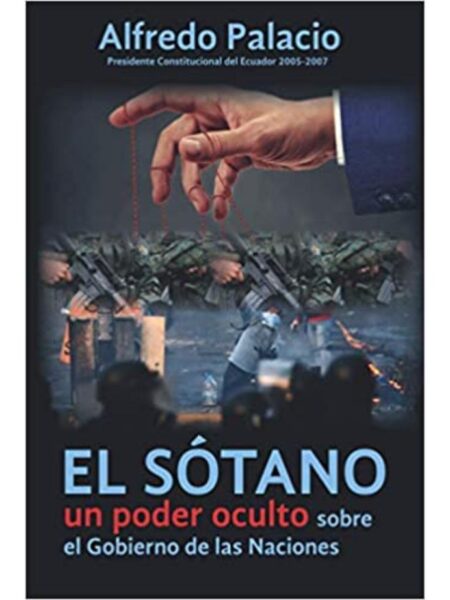 SÓTANO, EL -UN PODER OCULTO SOBRE EL GOBIERNO DE LAS NACIONES
