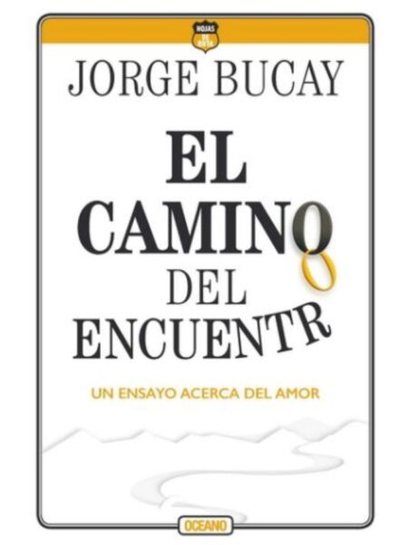 CAMINO DEL ENCUENTRO, EL -UN ENSAYO ACERCA DEL AMOR