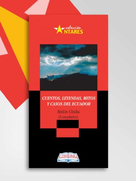 CUENTOS, LEYENDAS, MITOS Y CASOS DEL ECUADOR -ANTARES 96-