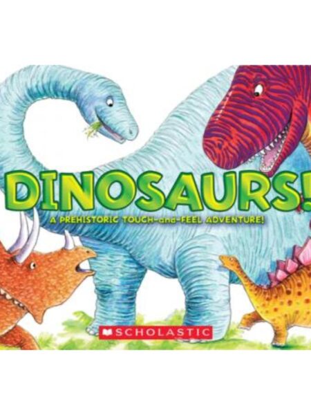 DINOSAURS! -A PREHISTORIC TOUCH AND FEEL ADVENTURE!-