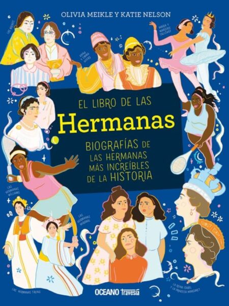 LIBRO DE LAS HERMANAS, EL -TD- BIOGRAFÍAS DE LAS HERMANS MÁS INCREIBLES DE LA HISTORIA
