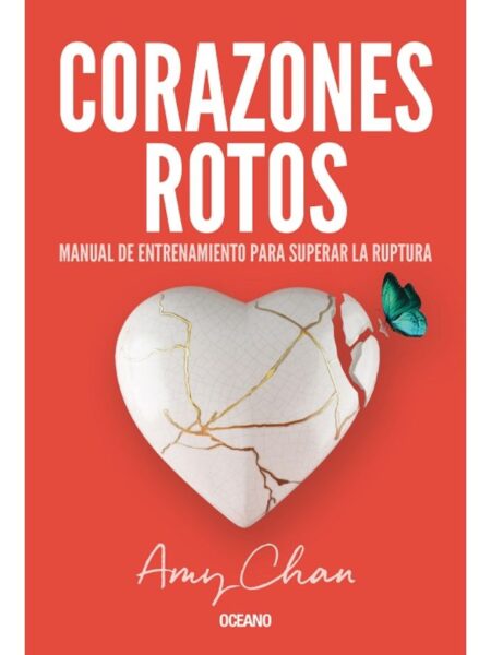 CORAZONES ROTOS -MANUAL DE ENTRENAMIENTO PARA SUPERAR LA RUPTURA
