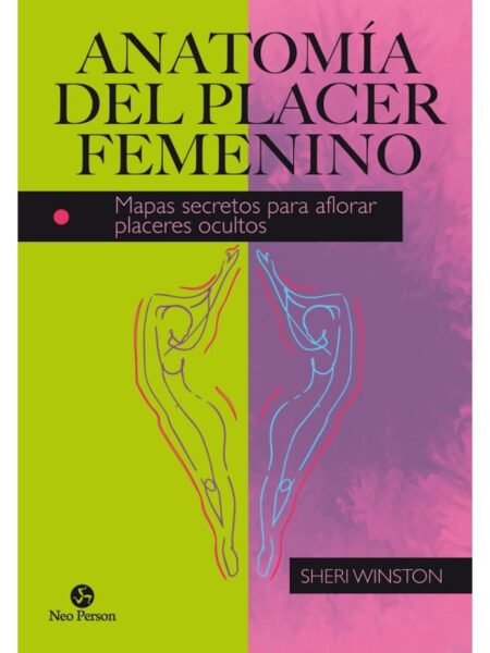 ANATOMÍA DEL PLACER FEMENINO -MAPAS SECRETOS PARA AFLORAR PLACERES OCULTOS