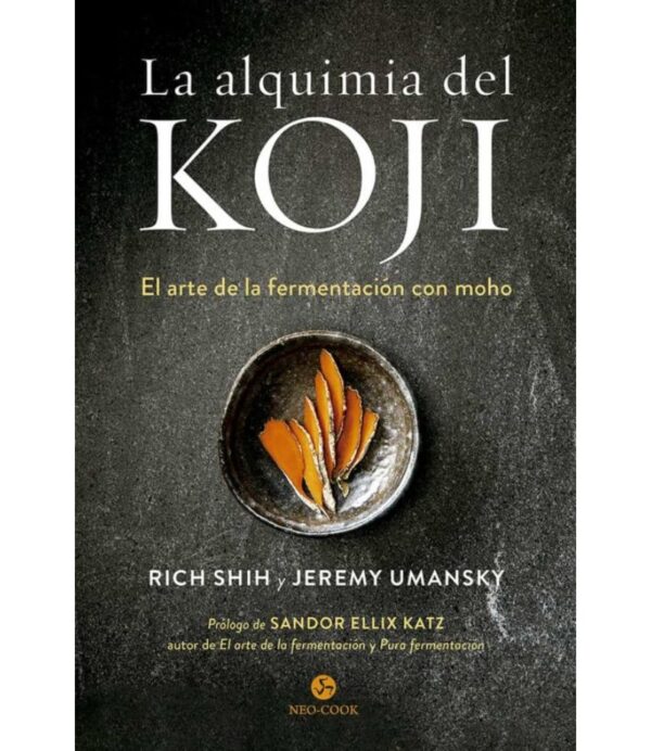 ALQUIMIA DEL KOJIK, LA -TD- EL ARTE DE LA FERMENTACIÓN CON MOHO