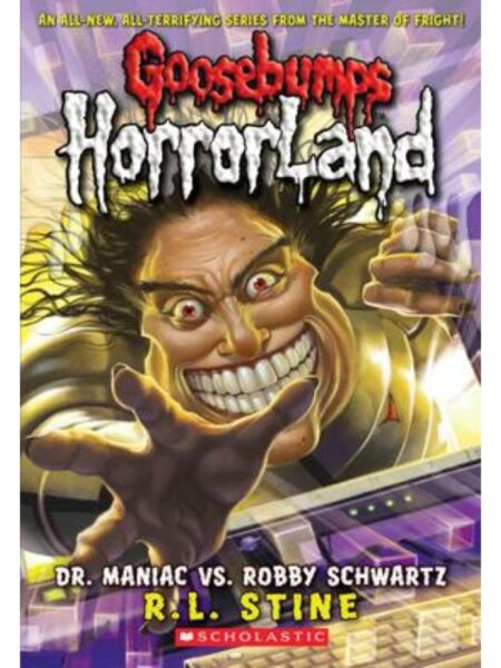 GOOSEBUMPS HORRORLAND -DR. MANIAC VS. ROBBY SCHWARTZ-