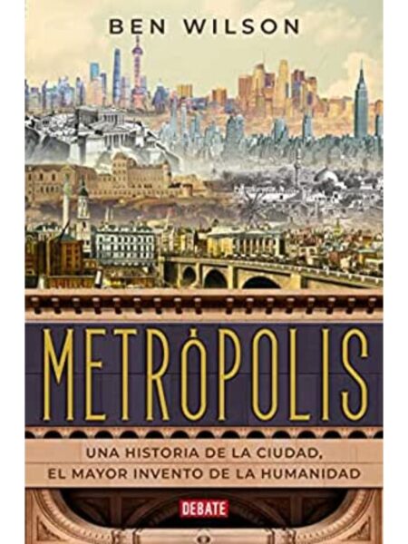 METRÓPOLSD-UNA HISTORIA DE LA CIUDAD, EL MAYOR INVENTO DE LA HUMANIDAD-