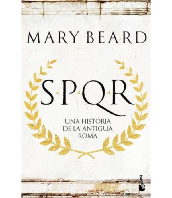 SPQR UNA HISTORIA DE LA ANTIGUA ROMA