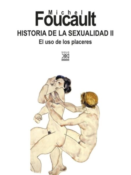 HISTORIA DE LA SEXUALIDAD 2 EL USO DE LOS PLACERES