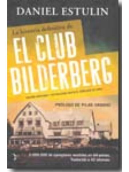 HISTORIA DEFINITIVA DEL CLUB BILDERBERG, LA