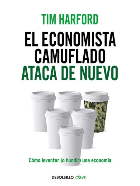 ECONOMISTA CAMUFLADO ATACA DE NUEVO, EL -CÓMO LEVANTAR (O HUNDIR) UNA ECONOMÍA-