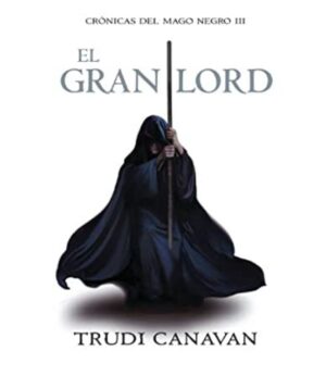 GRAN LORD, EL -CRÓICAS DEL MAGO NEGRO 3-