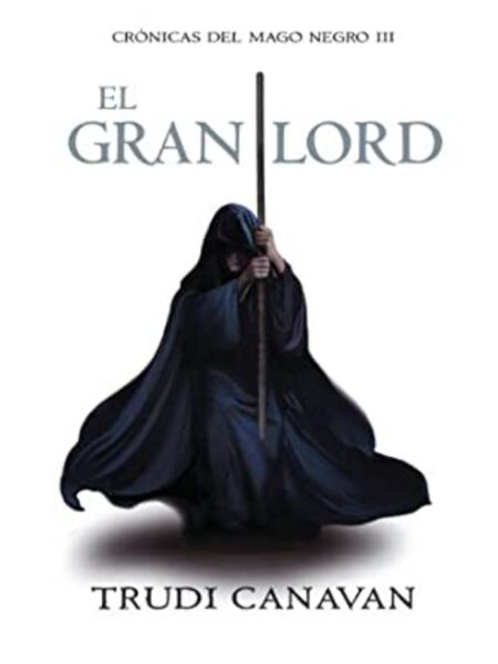 GRAN LORD, EL -CRÓICAS DEL MAGO NEGRO 3-