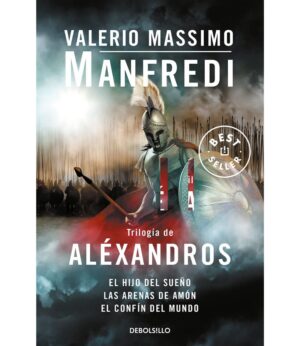 TRILOGÍA DE ALÉXANDROS -EL HIJO DEL SUEÑO, LAS ARENAS AMÓN, E EL CONFÍN DEL MUNDO-