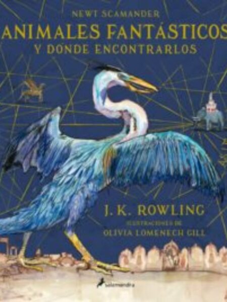ANIMALES FANTÁSTICOS Y DÓNDE ENCONTRARLOS -ILUSTRADO-