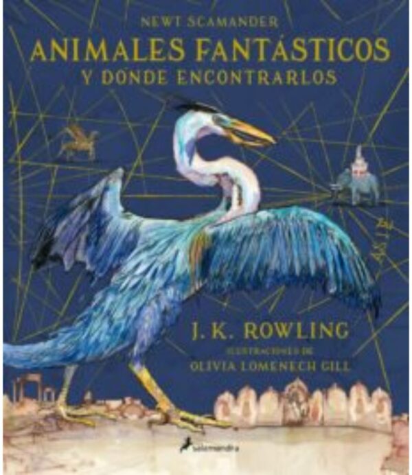 ANIMALES FANTÁSTICOS Y DÓNDE ENCONTRARLOS -ILUSTRADO-