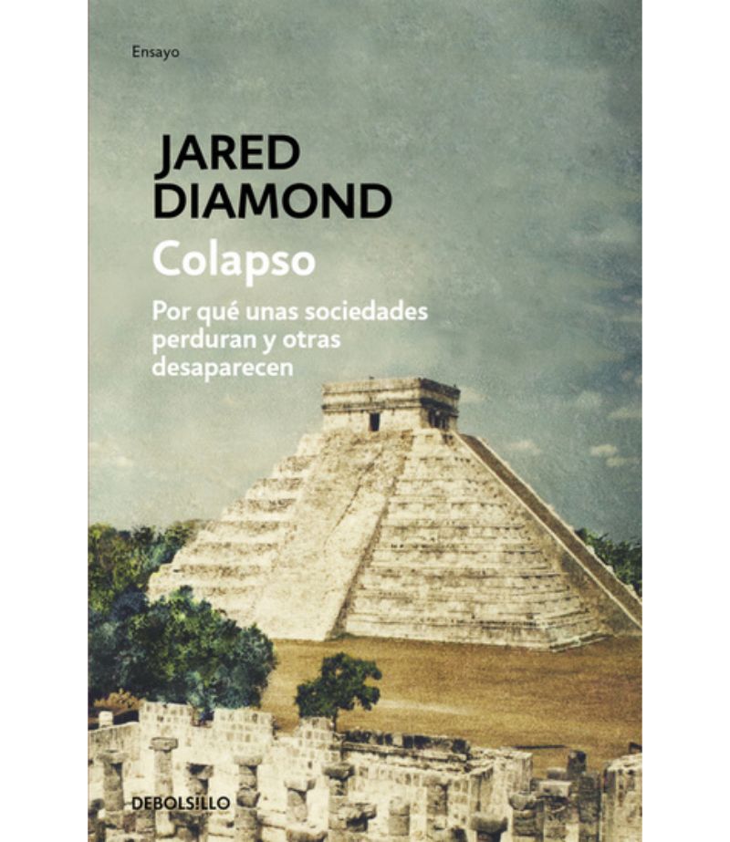 COLAPSO  -POR QUÉ UNA SOCIEDADES PERDURAN Y OTRAS DESAPARECEN-