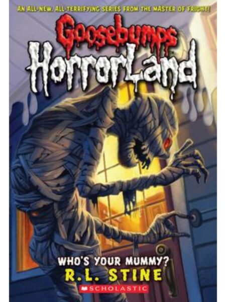 GOOSEBUMPS HORRORLAND -WHO`S YOUR MUMMY?-