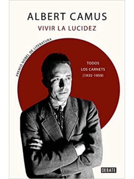 VIVIR LA LUCIDEZ -TODOS LOS CARNETS- (1935-1959)