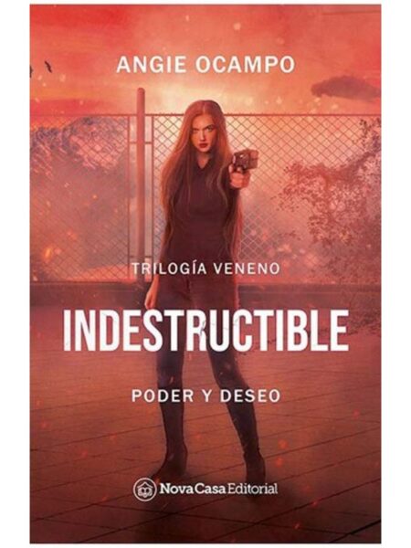 INDESTRUCTIBLE PODER Y DESEO -TRILOGÍA VENENO 1-
